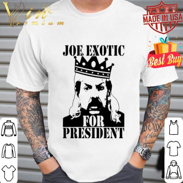 Joe Exotic King For President 2020 shirt