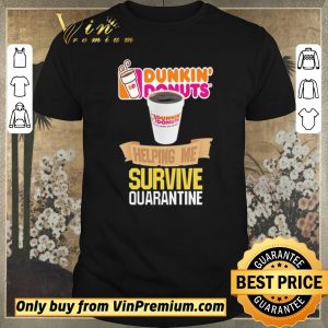 Hot Dunkin’ Donuts helping me survive quarantine shirt sweater