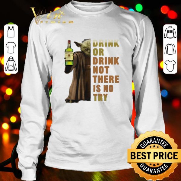 Star Wars Master Yoda hold Jameson drink or drink not there is no try shirt