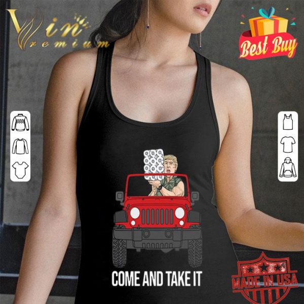 Trump Toilet Paper Jeep Come Take It Covid-19 shirt