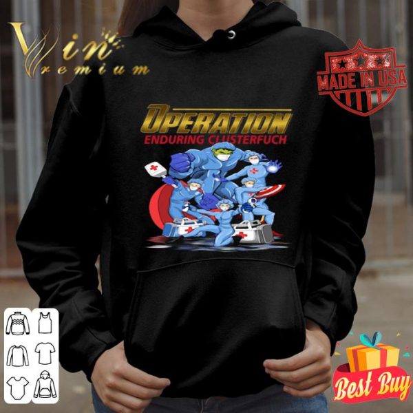 Nursevengers Operation Enduring Clusterfuch shirt
