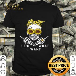 Sunflower skull i do what i want shirt