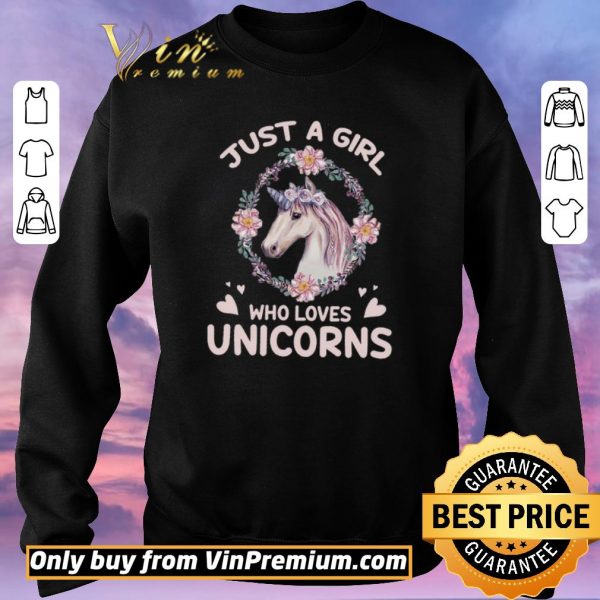 Pretty Just A Girl Who Loves Unicorns shirt sweater