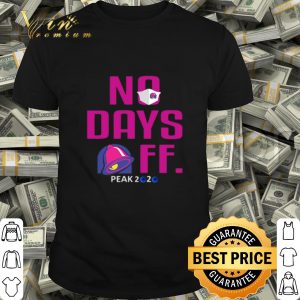 No days Taco Bell FF peak 2020 Coronavirus shirt