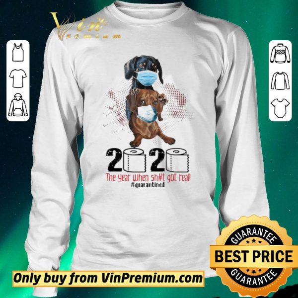 Pretty Dachshund 2020 the year when shit got real quarantined shirt sweater