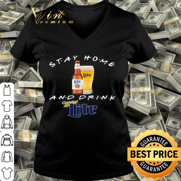 Stay home and drink and Miller Lite Coronavirus shirt