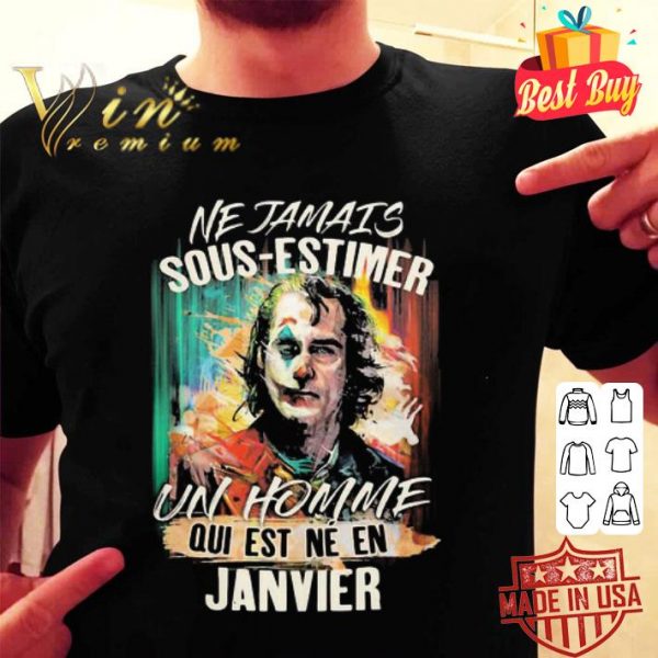 Joker ne jamais sous-estimer un homme qui est ne en janvier shirt