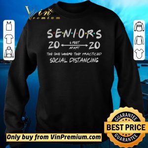Pretty Seniors 2020 The One Where They Practiced Social Distancing shirt sweater 2