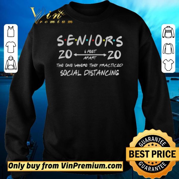 Pretty Seniors 2020 The One Where They Practiced Social Distancing shirt sweater