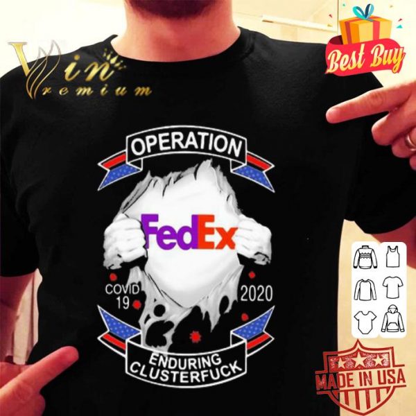 FedEx operation Covid-19 2020 enduring clusterfuck shirt