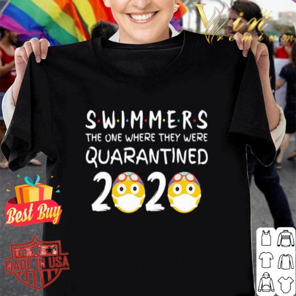 Swimmers the one where they were quarantined 2020 shirt