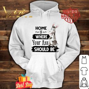 Home is where your ass should be Donkey version shirt