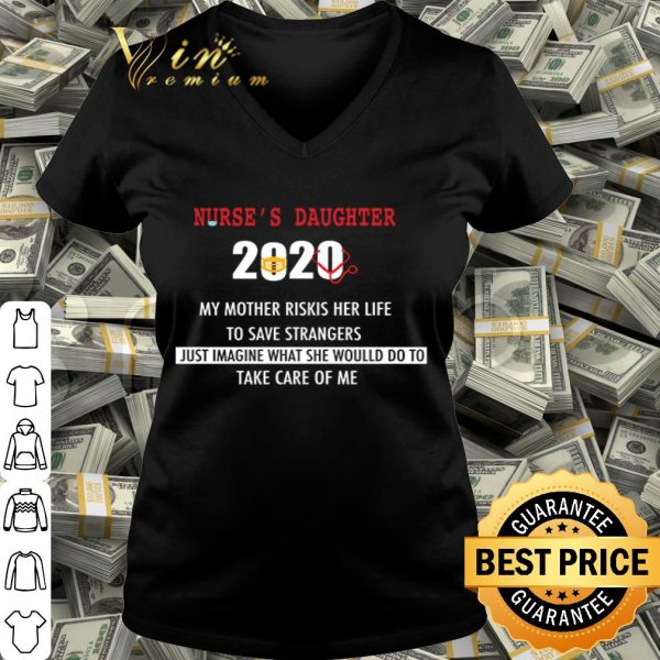 Nurse’s daughter 2020 my mother riskis her life Covid-19 shirt