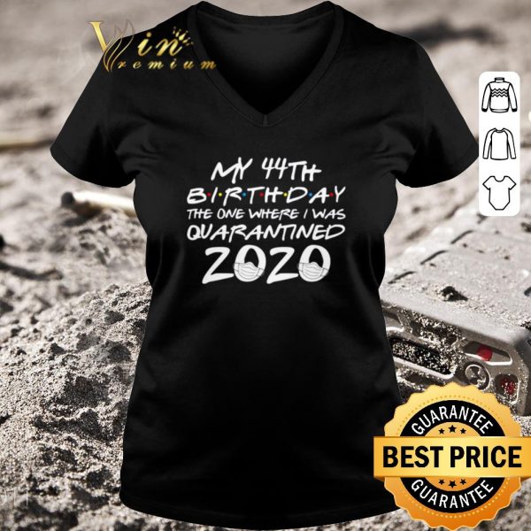 Awesome My 44th birthday the one where i was quarantined 2020 Covid-19 shirt