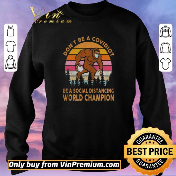 Hot Dont be a covidiot be a social distancing world champion vintage retro shirt sweater