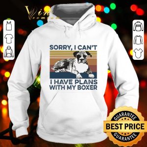 Sorry I can’t I have plans with my boxer vintage shirt