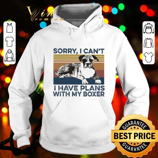 Sorry I can’t I have plans with my boxer vintage shirt