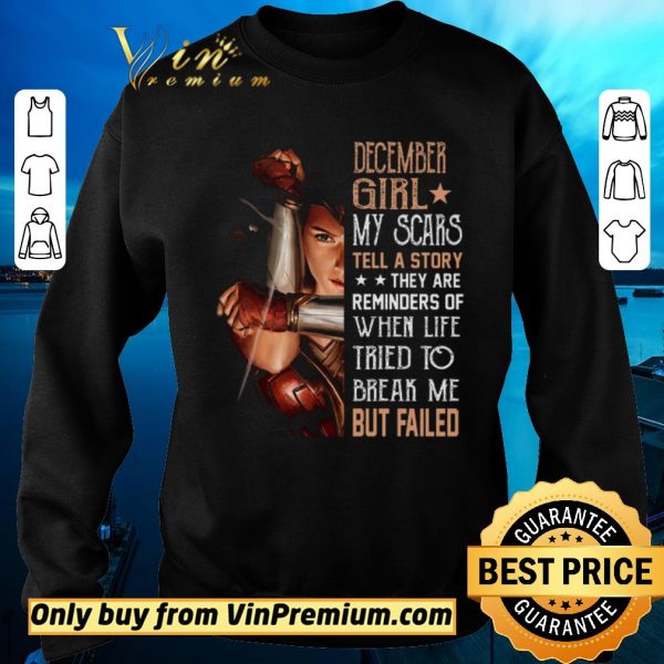 Hot Wonder Woman December Girl My Scars Tell A Story They Are Reminders shirt sweater
