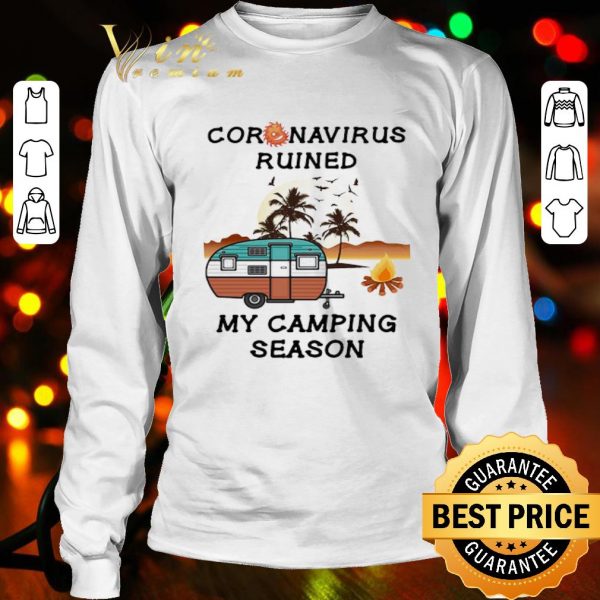 Coronavirus ruined my camping season 2020 shirt