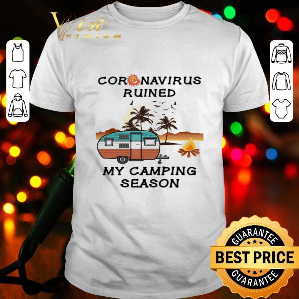 Coronavirus ruined my camping season 2020 shirt