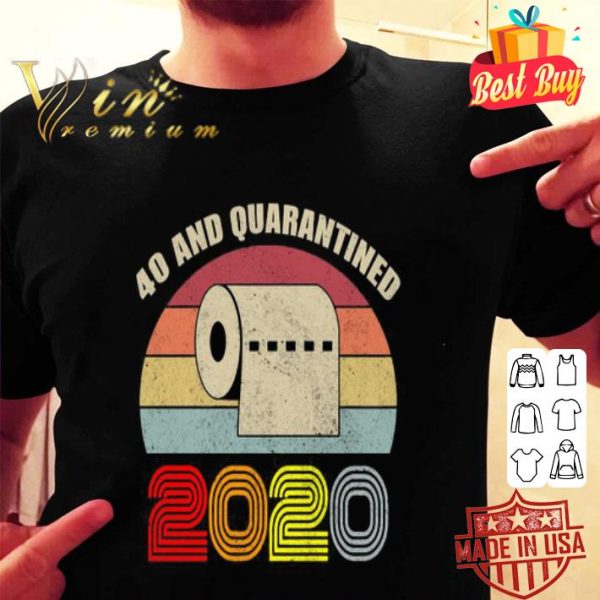 Toilet paper 40 and quarantined 2020 vintage shirt