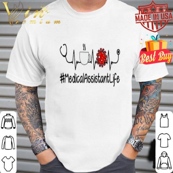 Heartbeat #MedicalAssistantLife stethoscope coffee Coronavirus shirt