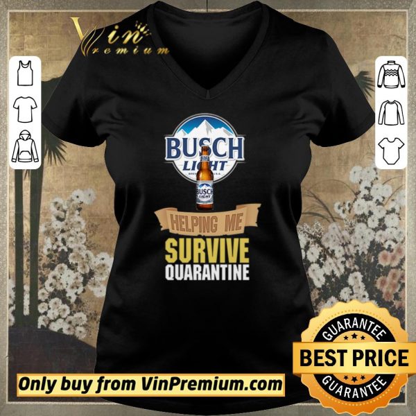 Pretty Busch Light helping me survive quarantine shirt sweater
