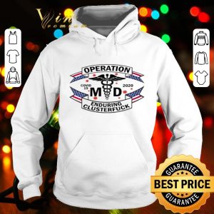MD operation enduring clusterfuck Covid-19 shirt