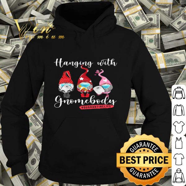 Toilet Paper Hanging with Gnomebody Quarantinelife Covid-19 shirt