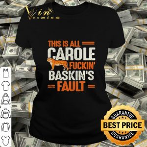 Tiger This is Carole Fucking Baskin Fault Joe Exotic shirt