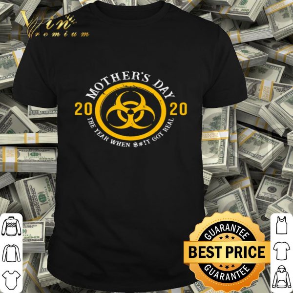 Biological hazard Mother’s Day 2020 the year when shit got real shirt