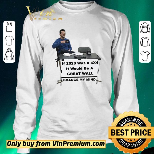 Awesome If 2020 Was A 4×4 It Would Be A Great Wall Change My Mind shirt sweater