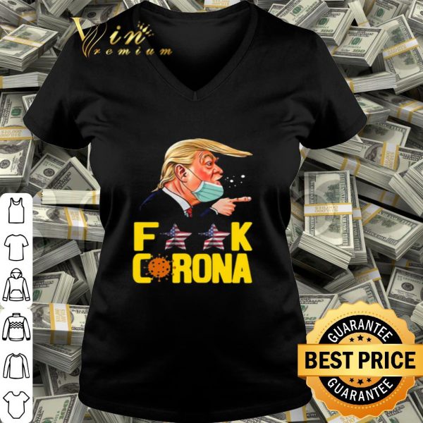 Trump mask Fuck Corona Covid-19 shirt