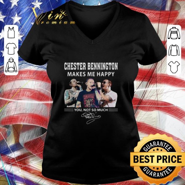 Nice Chester Bennington makes me happy you not so much shirt