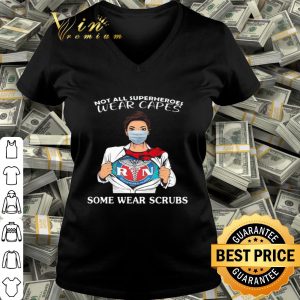 Registered Nurse not all superheroes wear capes some wear scrubs shirt