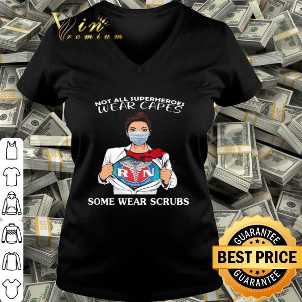 Registered Nurse not all superheroes wear capes some wear scrubs shirt