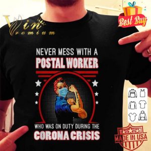 Strong Postal worker who was on duty during the Corona Crisis shirt
