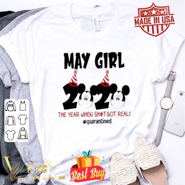 Mickey mouse may Girl 2020 the year when shit got real quarantined shirt