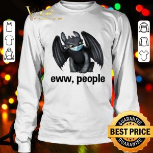 Toothless mask eww people Coronavirus shirt