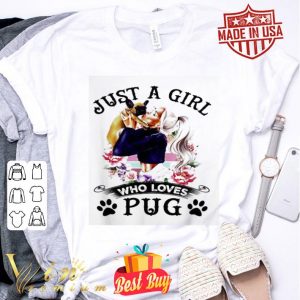 Just a girl who loves pugs flowersshirt