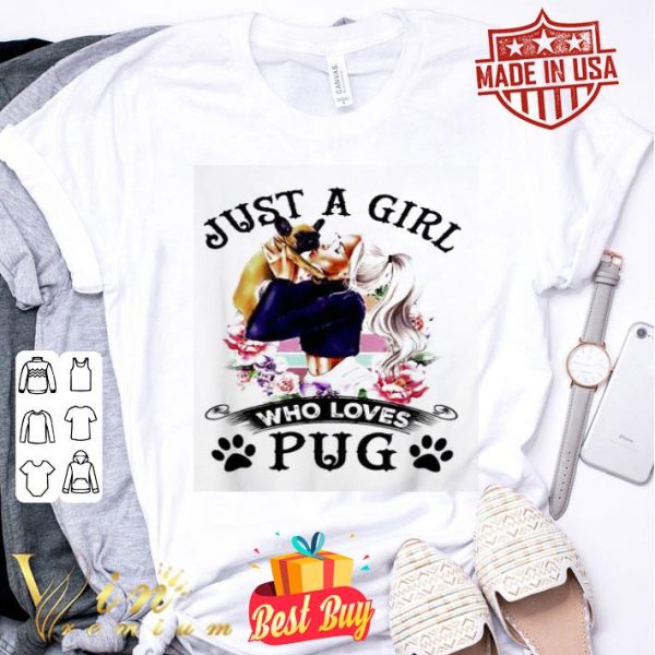 Just a girl who loves pugs flowersshirt