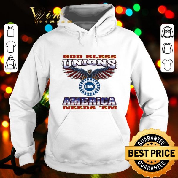 Eagle God bless unions UAW America needs ‘em shirt
