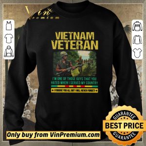 Hot Vietnam Veteran I'm One Of Those Guys That You Hated When I Server My Country shirt sweater 2