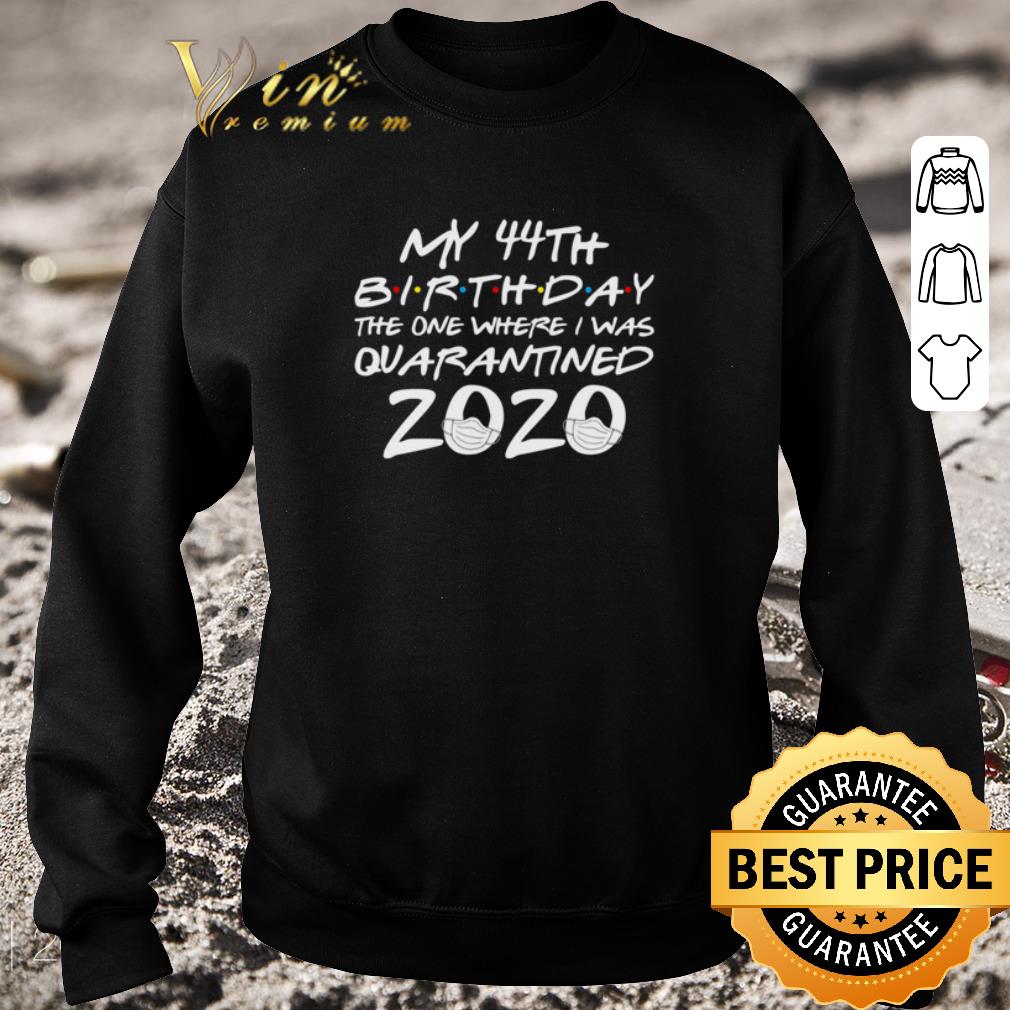 82d74ac5 awesome my 44th birthday the one where i was quarantined 2020 covid 19 shirt 4 - Awesome My 44th birthday the one where i was quarantined 2020 Covid-19 shirt