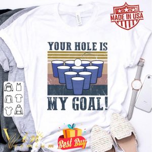 Beer bong Your hole is my goal vintage shirt
