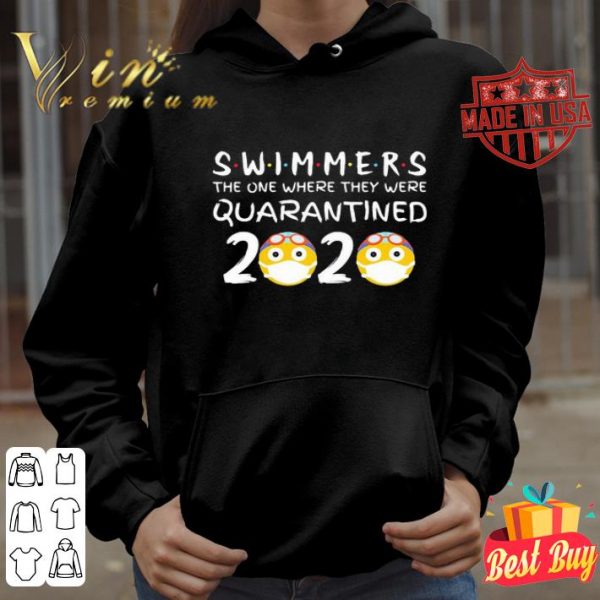 Swimmers the one where they were quarantined 2020 shirt
