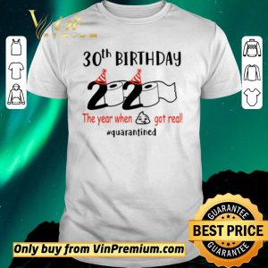 Awesome 30th birthday 2020 the year when shit got real #quarantined shirt sweater