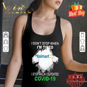 Walmart i don’t stop when i’m tired i stop when i defeated Covid-19 shirt