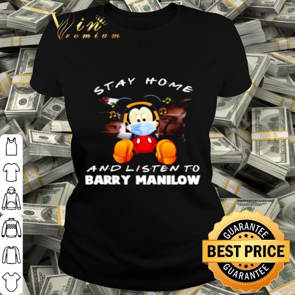 Mickey mouse stay home and listen to Barry Manilow shirt
