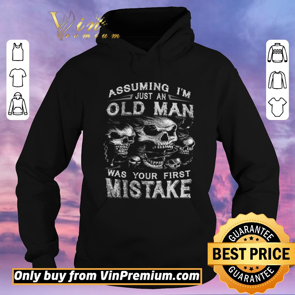 8a3cead6 hot skull assuming i m just an old man was your first mistake shirt sweater 4 - Hot Skull Assuming I'm Just An Old Man Was Your First Mistake shirt sweater